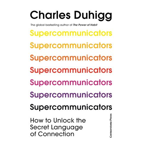 SUPERCOMMUNICATORS - CHARLES DUHIGG