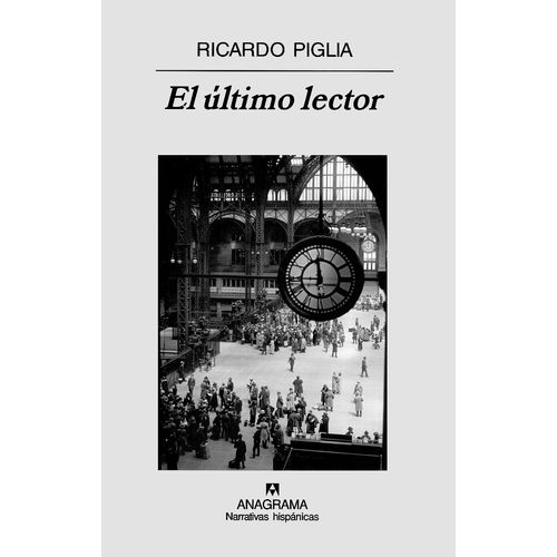 EL ULTIMO LECTOR - RICARDO PIGLIA