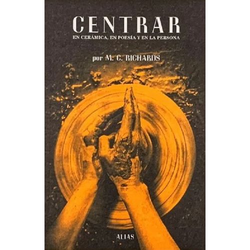 CENTRAR EN CERAMICA, EN POESIA Y EN LA PERSONA - RICHARDS