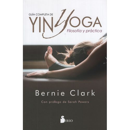 GUIA COMPLETA DE YIN YOGA - BERNIE CLARK
