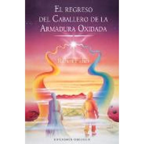 EL REGRESO DEL CABALLERO DE LA ARMADURA OXIDADA