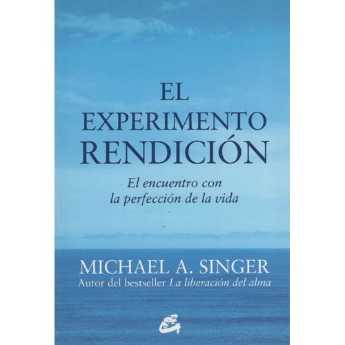 EL EXPERIMENTO RENDICION - MICHAEL SINGER - EL ENCUENTRO CON