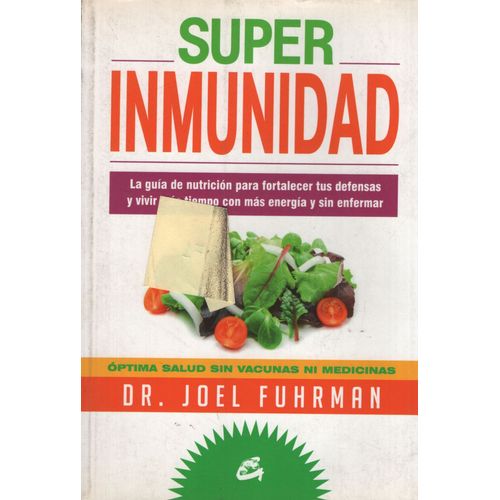 SUPERINMUNIDAD - A GUIA DE NUTRICION PARA FORTALECER TUS DEF