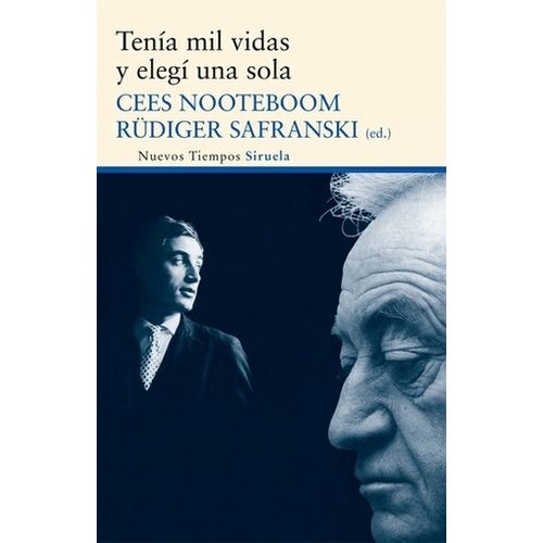 TENIA MIL VIDAS Y ELEGI UNA SOLA - NOOTEBOOM - SAFRANSKI