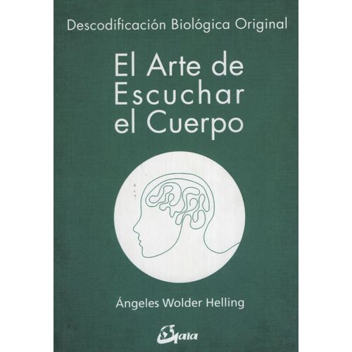 EL ARTE DE ESCUCHAR EL CUERPO - DESCODIFICACION BIOLOGICA OR