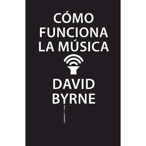 COMO FUNCIONA LA MUSICA - DAVID BYRNE