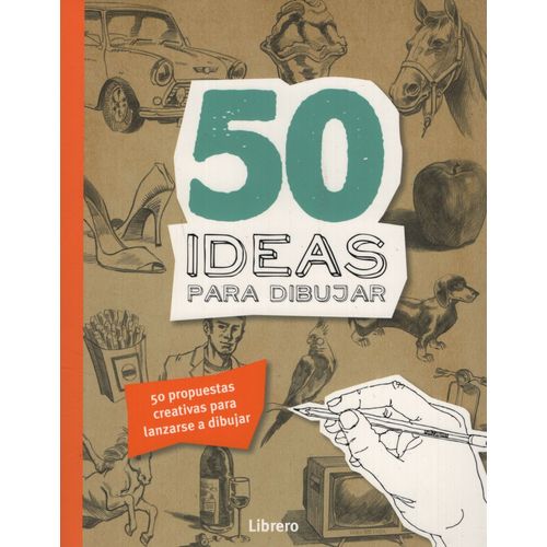 50 IDEAS PARA DIBUJAR - 50 PROPUESTAS CREATIVAS PARA LANZARS