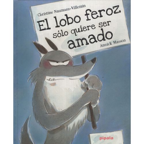 EL LOBO FEROZ SOLO QUIERE SER AMADO - PIPALA