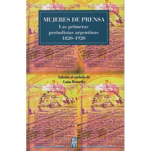 MUJERES DE PRENSA. LAS PRIMERAS PERIODISTAS ARGENTINAS 1820-