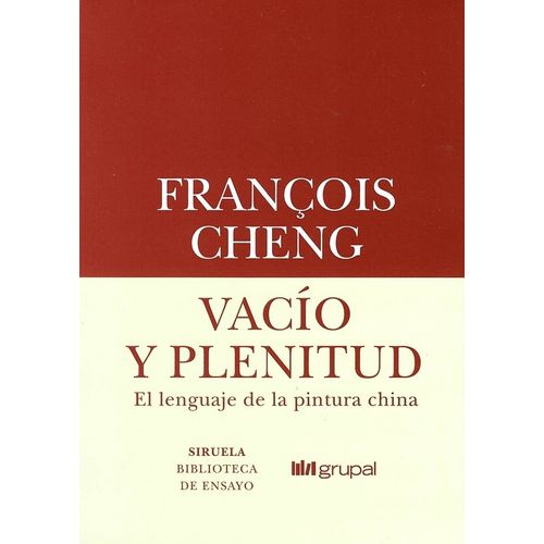 VACIO Y PLENITUD - EL LENGUAJE DE LA PINTURA CHINA - CHENG