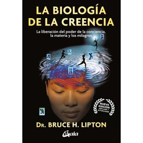 LA BIOLOGIA DE LA CREENCIA  NUEVA EDICION - BRUCE LIPTON