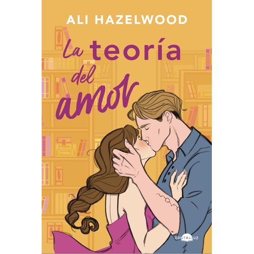 LA TEORIA DEL AMOR - ALI HAZELWOOD