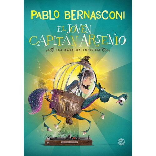 EL JOVEN CAPITAN ARSENIO Y LA MAQUINA IMPOSIBLE - PABLO BERN