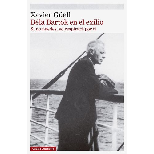 BELA BARTOK EN EL EXILIO - XAVIER GUELL