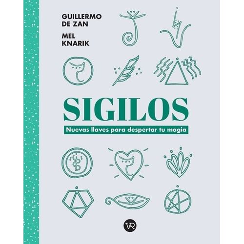 SIGILOS - NUEVAS LLAVES PARA DESPERTAR TU MAGIA - MEL KNARIK