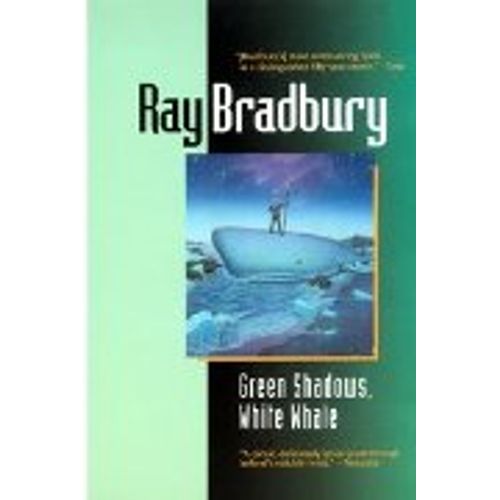 GREEN SHADOWS, WHITE WHALE - RAY BRADBURY