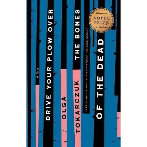 DRIVE YOUR PLOW OVER THE BONES OF THE DEAD - TOKARCZUK