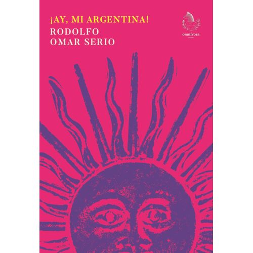 AY, MI ARGENTINA! - RODOLFO OMAR SERIO