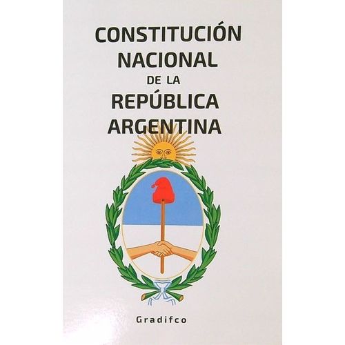 CONSTITUCION NACIONAL DE LA REPUBLICA ARGENTINA CONSTITUCION NACIONAL DE LA REPUBLICA ARGENTINA