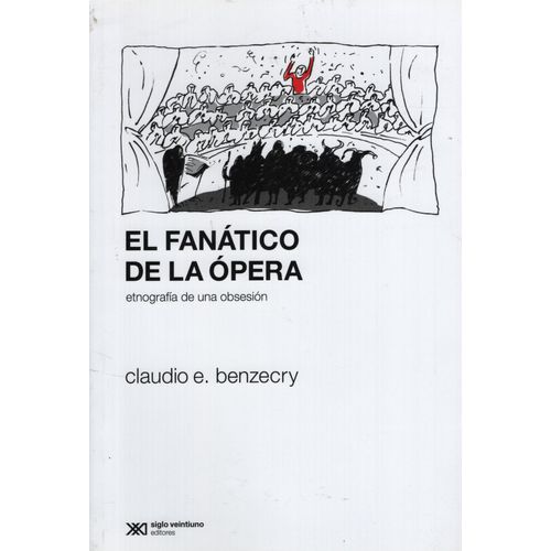 EL FANATICO DE LA OPERA: ETNOGRAFIA DE UNA OBSESION