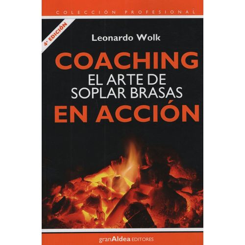 COACHING EL ARTE DE SOPLAR BRASAS EN ACCION / LEONARDO WOLK