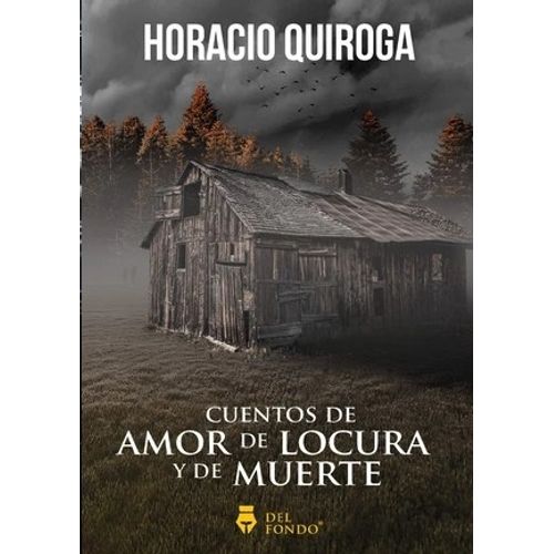 CUENTOS DE AMOR DE LOCURA Y DE MUERTE
