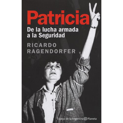 PATRICIA - DE LA LUCHA ARMADA A LA SEGURIDAD