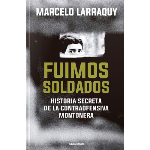 LIBRO FUIMOS SOLDADOS (ED. 2021) - MARCELO LARRAQUY