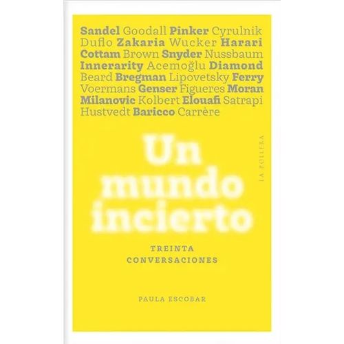 UN MUNDO INCIERTO - TREINTA CONVERSACIONES - PAULA ESCOBAR