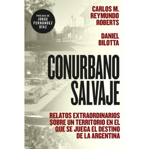 CONURBANO SALVAJE - REYMUNDO ROBERTS - BILOTTA