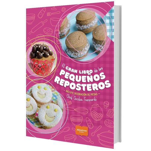EL GRAN LIBRO DE LOS PEQUEÑOS REPOSTEROS - CECILIA FASSARDI