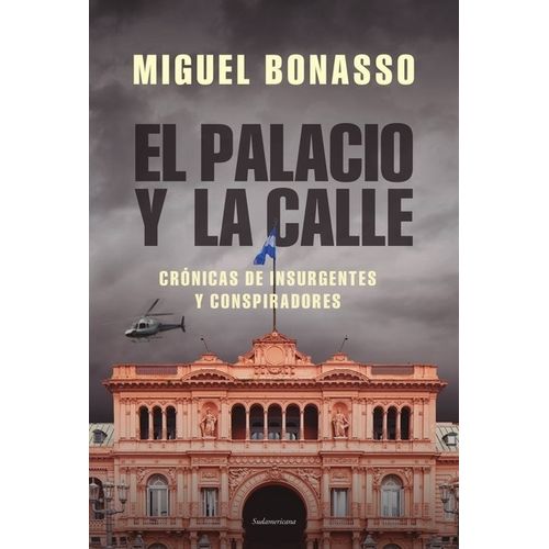 LIBRO EL PALACIO Y LA CALLE - MIGUEL BONASSO