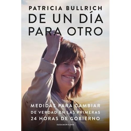DE UN DIA PARA OTRO - PATRICIA BULLRICH