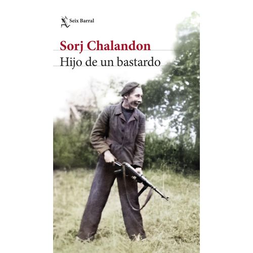 HIJO DE UN BASTARDO - SORJ CHALANDON