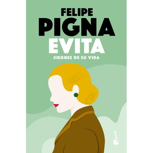 EVITA - JIRONES DE SU VIDA - FELIPE PIGNA