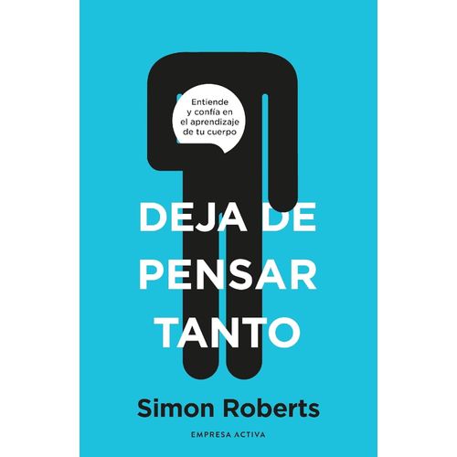 DEJA DE PENSAR TANTO - SIMON ROBERTS