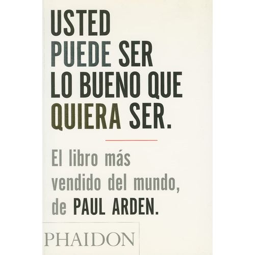 USTED PUEDE SER LO BUENO QUE QUIERA SER - PAUL ARDEN