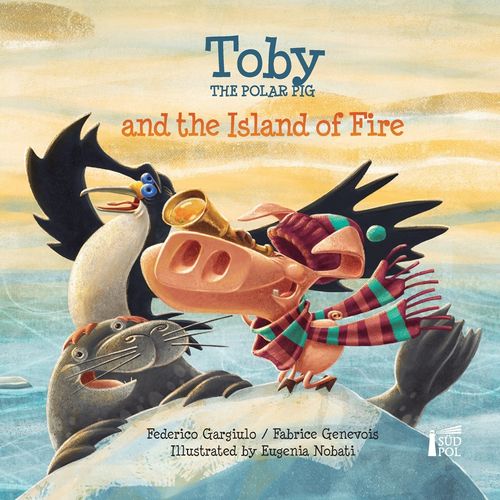 TOBY THE POLAR PIG AND THE ISLAND OF FIRE