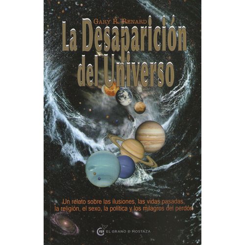 LA DESAPARICION DEL UNIVERSO - UN RELATO SOBRE LAS ILUSIONES