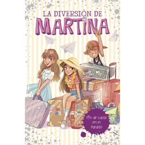 FIN DE CURSO EN EL PARAISO - LA DIVERSIÓN DE MARTINA 4 - MAR FIN DE CURSO EN EL PARAISO - LA DIVERSIÓN DE MARTINA 4 - MAR