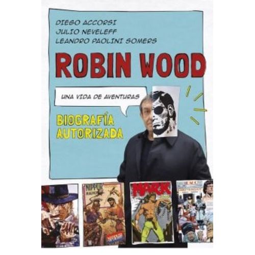 LIBRO ROBIN WOOD - UNA VIDA DE AVENTURAS - ACORSSI / NEVELEF