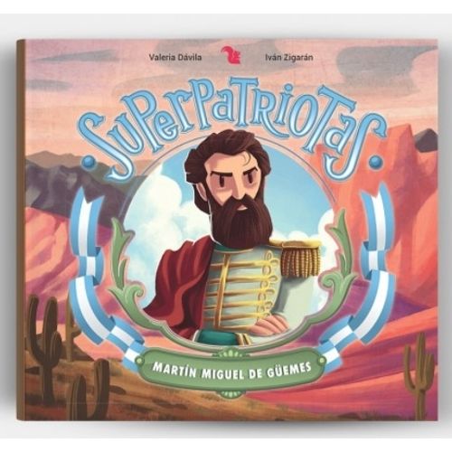 MARTIN MIGUEL DE GÜEMES - SUPERPATRIOTAS - VALERIA DAVILA