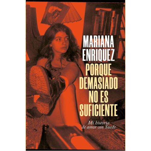 PORQUE DEMASIADO NO ES SUFICIENTE - MARIANA ENRIQUEZ