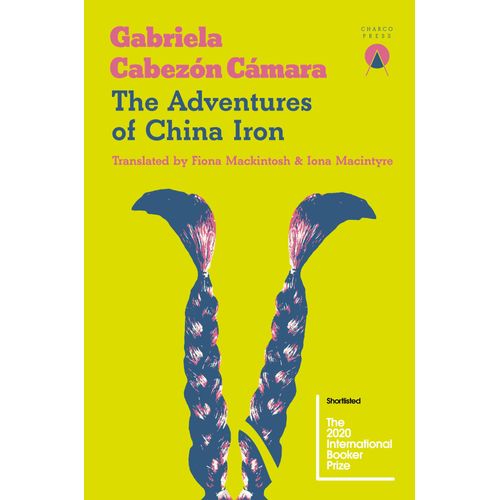 THE ADVENTURES OF CHINA IRON - GABRIELA CABEZON CAMARA