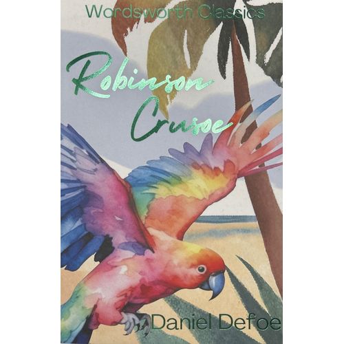 ROBINSON CRUSOE - DANIEL DEFOE - WORDSWORTH CLASSICS