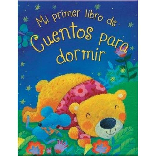 MI PRIMER LIBRO DE CUENTOS PARA DORMIR MI PRIMER LIBRO DE CUENTOS PARA DORMIR