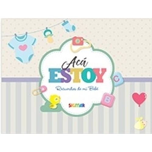 LIBRO ACA ESTOY ! - RECUERDOS DE MI BEBE LIBRO ACA ESTOY ! - RECUERDOS DE MI BEBE