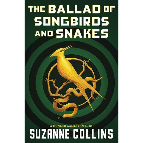 THE BALLAD OF SONGBIRDS AND SNAKES - A HUNGER GAMES NOVEL -