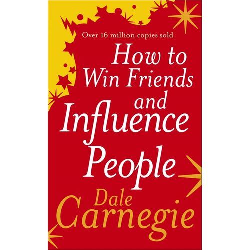 HOW TO WIN FRIENDS AND INFLUENCE PEOPLE - DALE CARNEGIE