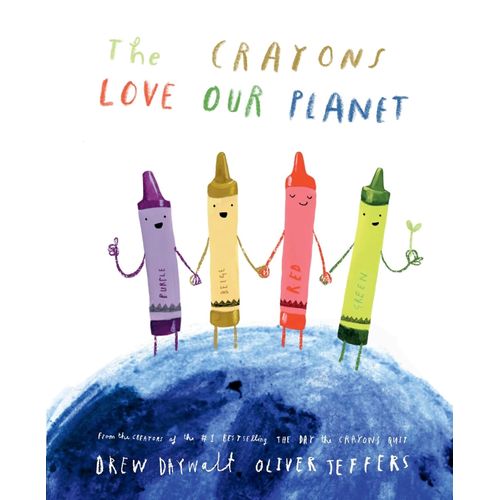 THE CRAYONS LOVE OUR PLANET - DREW DAYWALT - OLIVER JEFFERS